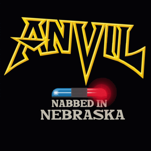Anvil : Nabbed in Nebraska